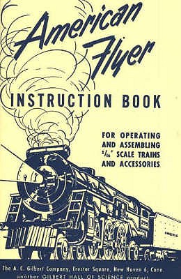 American Flyer Instruction Book: For Operating & Assembling 3/16" Scale Trains & Accessories - Gilbert, A. C.