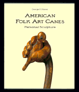 American Folk Art Canes: Personal Sculpture