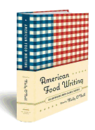 American Food Writing: An Anthology with Classic Recipes: A Library of America Special Publication