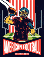 American Football Coloring Book: Amazing American Football Coloring Pages, With Team Logos, Football Players, and Equipments, for Kids, and Adults.