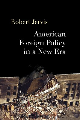 American Foreign Policy in a New Era - Jervis, Robert