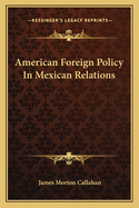 American Foreign Policy in Mexican Relations