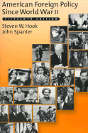 American Foreign Policy Since WW II - Hook, Steven W, and Spanier, John