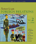 American Foreign Relations: A History, Vol. 2: Since 1895, Brief Edition