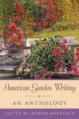 American Garden Writing: An Anthology - Marranca, Bonnie (Editor)
