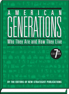 American Generations: Who They Are and How They Live