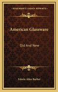 American Glassware: Old and New
