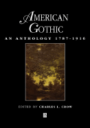 American Gothic: An Anthology 1787 - 1916 - Crow, Charles L (Editor)