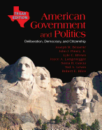 American Government and Politics, Texas Edition: Deliberation, Democracy, and Citizenship