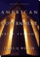 American Government: Brief Version - Wilson, Leslie, PhD, and Wilson, James Q