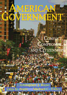 American Government: Conflict, Compromise, and Citizenship
