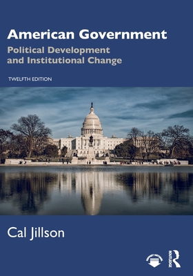 American Government: Political Development and Institutional Change - Jillson, Cal