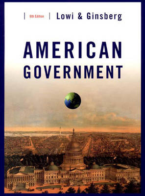 American Government - Lowi, Theodore J, and Ginsberg, Benjamin