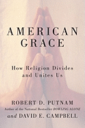 American Grace: How Religion Divides and Unites Us