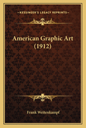 American Graphic Art (1912)