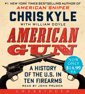 American Gun: A History of the U.S. in Ten Firearms