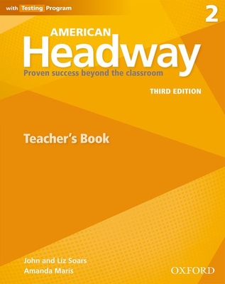 American Headway: Two: Teacher's Resource Book with Testing Program: Proven Success beyond the classroom - 