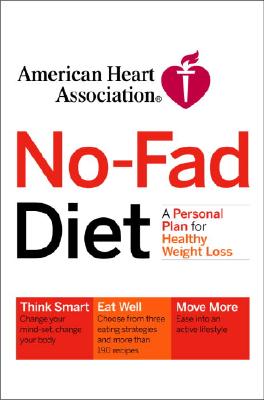 American Heart Association No-Fad Diet: A Personal Plan for Healthy Weight Loss - American Heart Association