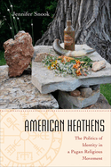 American Heathens: The Politics of Identity in a Pagan Religious Movement