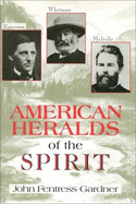 American Heralds of the Spirit: Emerson, Whitman, Melville