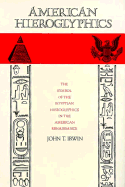 American Hieroglyphics: The Symbol of the Egyptian Hieroglyphics in the American Renaissance