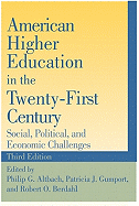 American Higher Education in the Twenty-First Century: Social. Political, and Economic Challenges