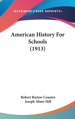 American History For Schools (1913) - Cousins, Robert Bartow, and Hill, Joseph Abner