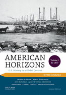 American Horizons: U.S. History in a Global Context, Volume I: To 1877, with Sources