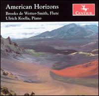 American Horizons - Brooks de Wetter-Smith (flute); Ulrich Koella (piano)