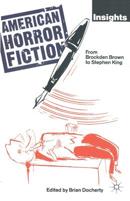 American Horror Fiction: From Brockden Brown to Stephen King - Docherty, Brian (Editor)