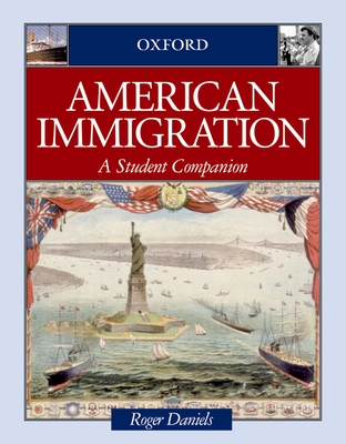 American Immigration: A Student Companion - Daniels, Roger