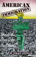 American Immigration: Should the Open Door Be Closed? - Leinwand, Gerald