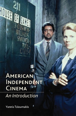 American Independent Cinema: An Introduction - Tzioumakis, Yannis