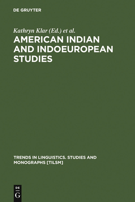 American Indian and Indoeuropean Studies - Klar, Kathryn (Editor), and Langdon, Margaret (Editor), and Silver, Shirley (Editor)