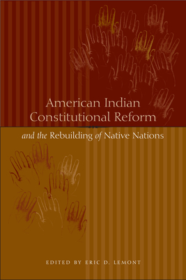 American Indian Constitutional Reform and the Rebuilding of Native Nations - Lemont, Eric D (Editor)