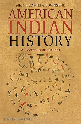 American Indian History: A Documentary Reader - Townsend, Camilla (Editor)