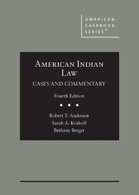 American Indian Law: Cases and Commentary - Anderson, Robert T., and Krakoff, Sarah A., and Berger, Bethany