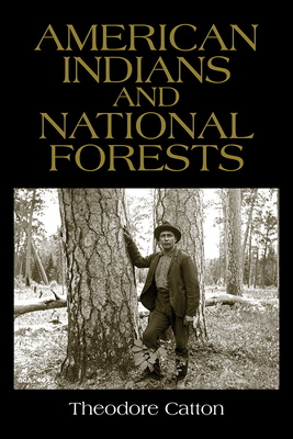 American Indians and National Forests - Catton, Theodore