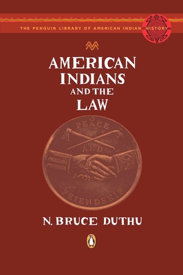 American Indians and the Law - Duthu, N Bruce, and Calloway, Colin G (Editor)