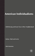 American Individualisms: Child Rearing and Social Class in Three Neighborhoods