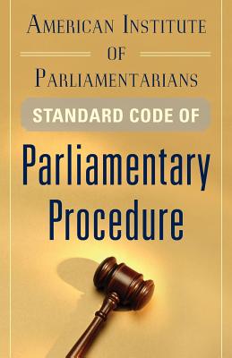 American Institute of Parliamentarians Standard Code of Parliamentary Procedure - American Institute of Parliamentarians