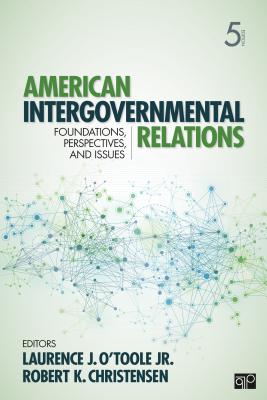 American Intergovernmental Relations: Foundations, Perspectives, and Issues - O toole, Laurence J (Editor), and Christensen (Editor)