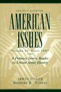 American Issues: A Primary Source Reader in United States History, Volume II: Since 1865
