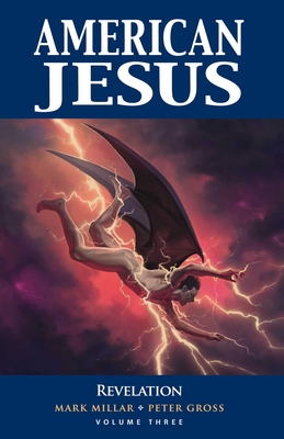 American Jesus Volume 3: Revelation - Millar, Mark, and Gross, Peter, and Coker, Tomm