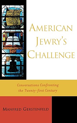 American Jewry's Challenge: Conversations Confronting the Twenty-first Century - Gerstenfeld, Manfred