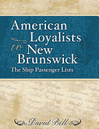 American Loyalists to New Brunswick: The Ship Passenger Lists
