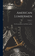 American Lumbermen: The Personal History And Public And Bus; Volume 2