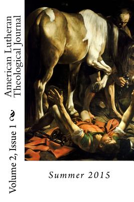 American Lutheran Theological Journal Volume 2, Issue 1: Summer 2015 - Cooper, Lisa, Dr., and Cooper, Jordan, and Shields, Richard