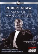 American Masters: Robert Shaw - Man of Many Voices - Pamela Roberts; Peter Miller