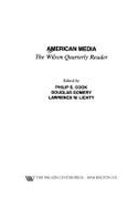 American Media: The Wilson Quarterly Reader - Cook, Philip S, Professor (Editor), and Lichty, Lawrence W, Professor (Editor), and Gomery, Douglas, Professor (Editor)